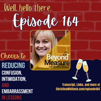 Beyond Measure 164: Reducing Confusion, Intimidation, and Embarrassment in Lessons