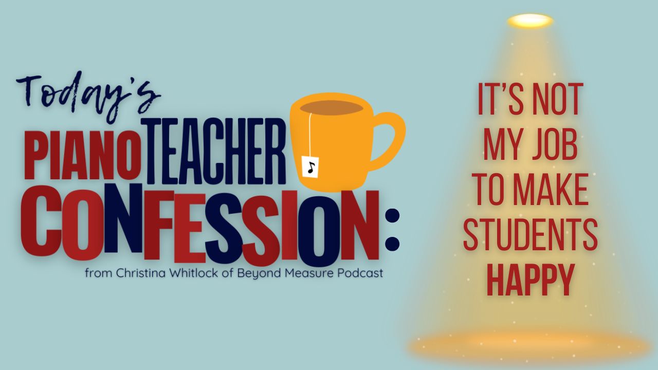 Piano Teacher Confessions: Happy