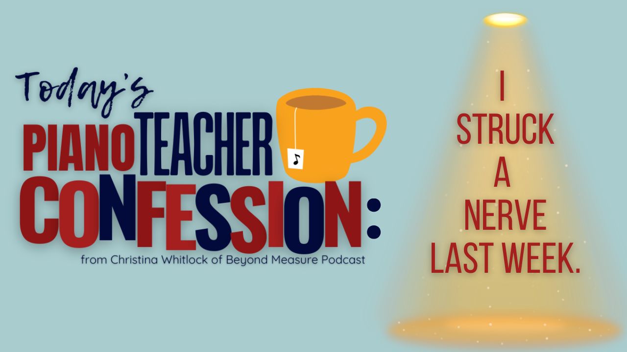 Piano Teacher Confessions: I struck a nerve